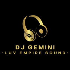 DJ GEMINI (LUV EMPIRE SOUND)