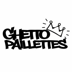 GHETTO PAILLETTES
