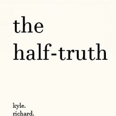 The Half Truth