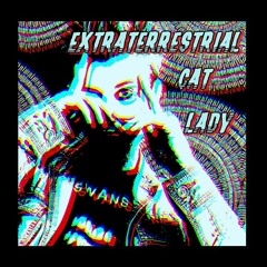 Extraterrestrial Cat Lady