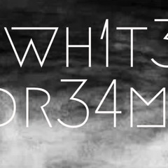 wh1t3 dr34m