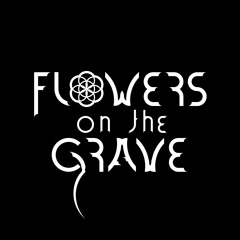 FLOWERS ON THE GRAVE