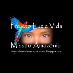 Projeto Luz e Vida: Missão Amazônia