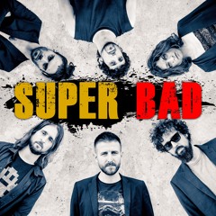 SUPER BAD