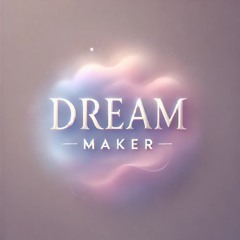 𝘋𝘙𝘌𝘈𝘔 𝘔𝘈𝘒𝘌𝘙