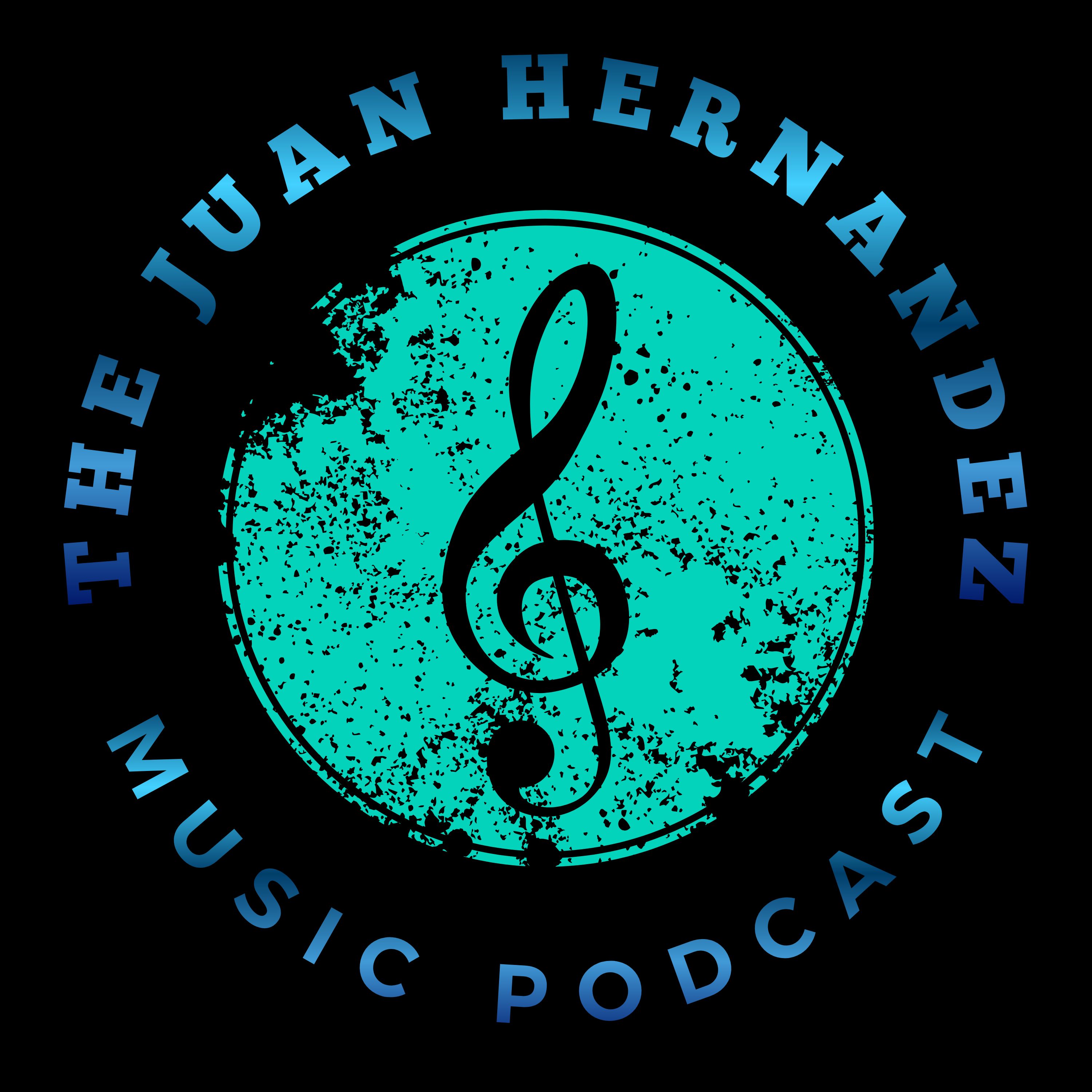 The Juan Hernandez Music Podcast