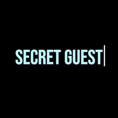 SECRET GUEST