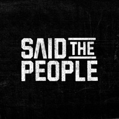 Said The People
