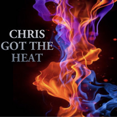 Chris Got The Heat