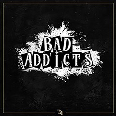 Bad Addicts