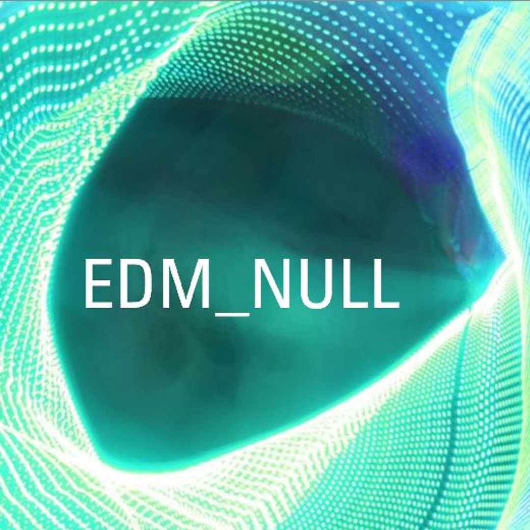 Stream EDM_NULL music | Listen to songs, albums, playlists for free on ...