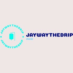 JayWayTheDrip