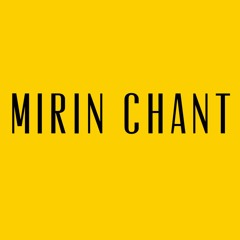 Mirin Chant