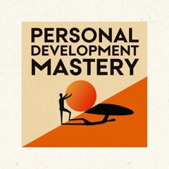Personal Development Mastery podcast