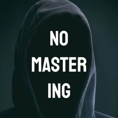 NO MASTER-ing
