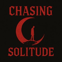 Chasing Solitude