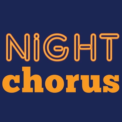 Stream Night Chorus music Listen to songs, albums, playlists for free