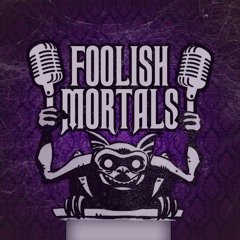 Foolish Mortals: A Haunted Mansion Podcast