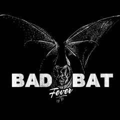 Bad Bat Fever