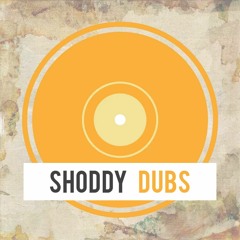 Shoddy Dubs