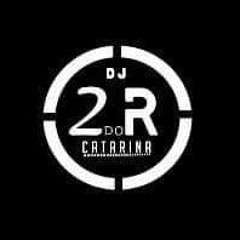 DJ 2®️ DO CATARINA