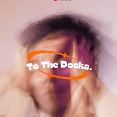 To The Docks
