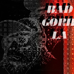 Bad Gorilla