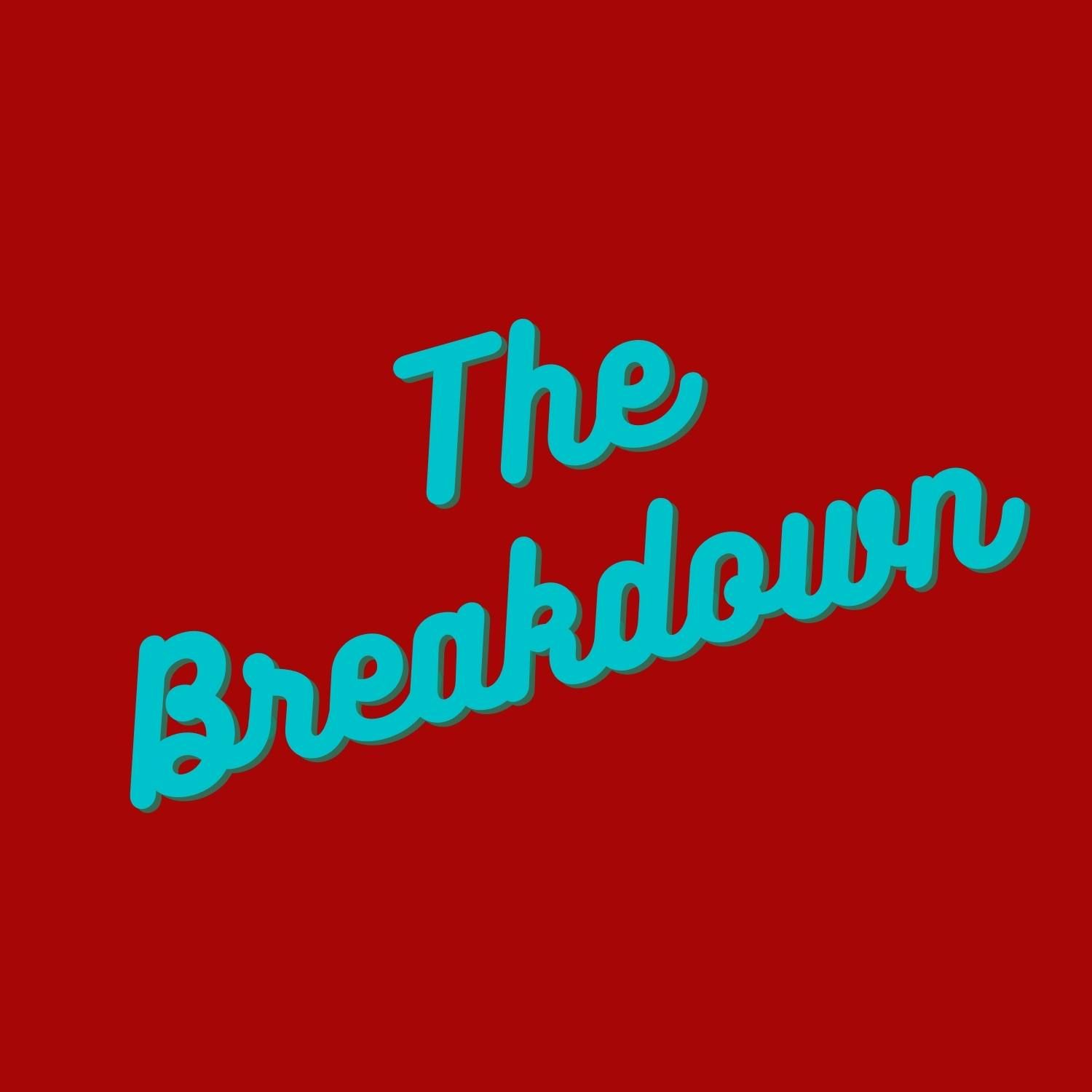 The Breakdown