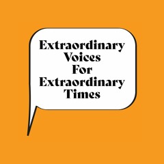 Extraordinary Voices for Extraordinary Times