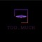 too_much