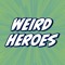 Weird Heroes