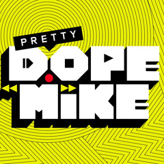 Pretty Dope Mike