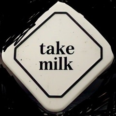 Take Milk