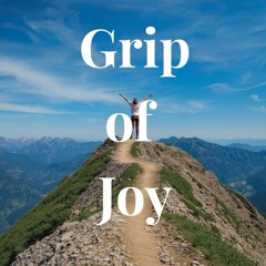 Grip of Joy (Formerly Pianogirl25)