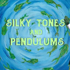 Silky Tones and Pendulums