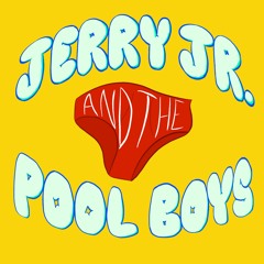 Jerry Jr and the Pool Boys