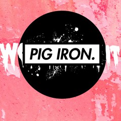 Pig Iron Podcast.