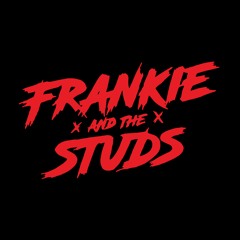 Frankie and The Studs