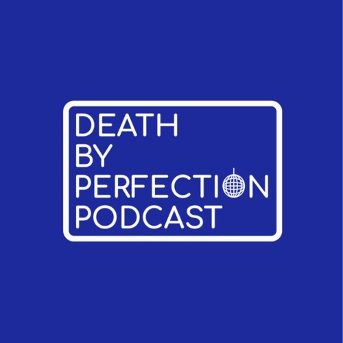 Death by Perfection Podcast’s avatar