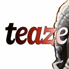 teaze