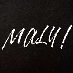 Maly!