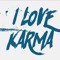I Love Karma