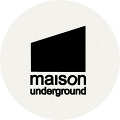MAISON underground
