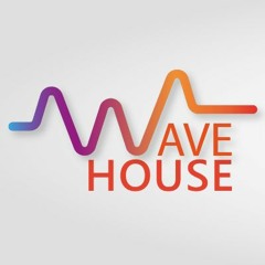WAVE House