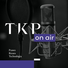 TKP on air. Prawo. Biznes. Technologia