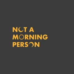 Not a morning person