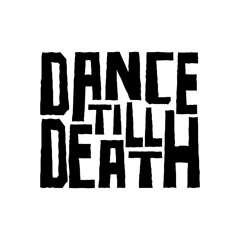 Dance Till Death