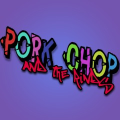 Pork Chop and the Rinds
