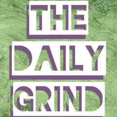 The Daily Grind