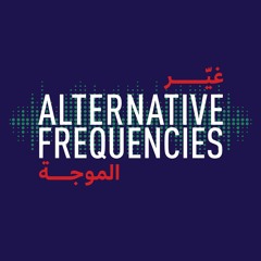 Alternative Frequencies | غيّر الموجة